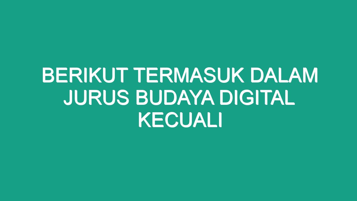 Berikut termasuk dalam jurus budaya digital kecuali