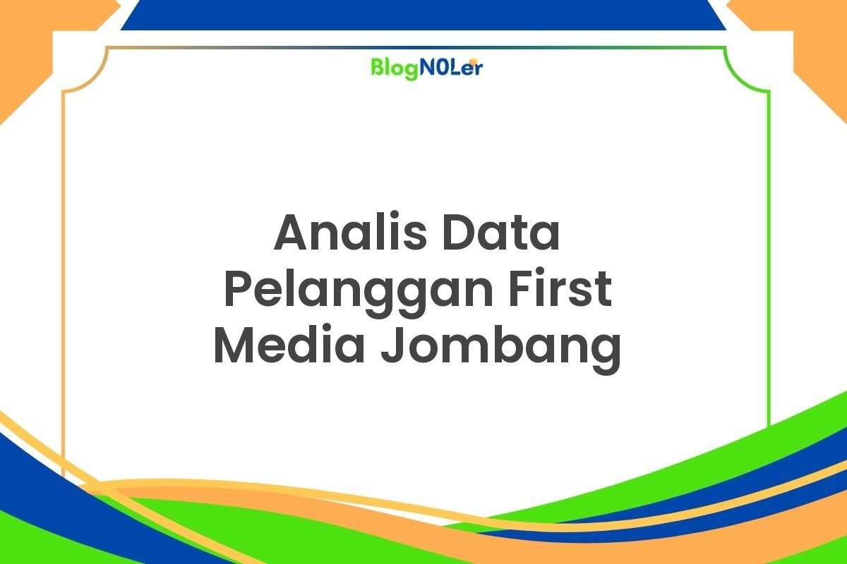 Analis Data Pelanggan First Media Jombang