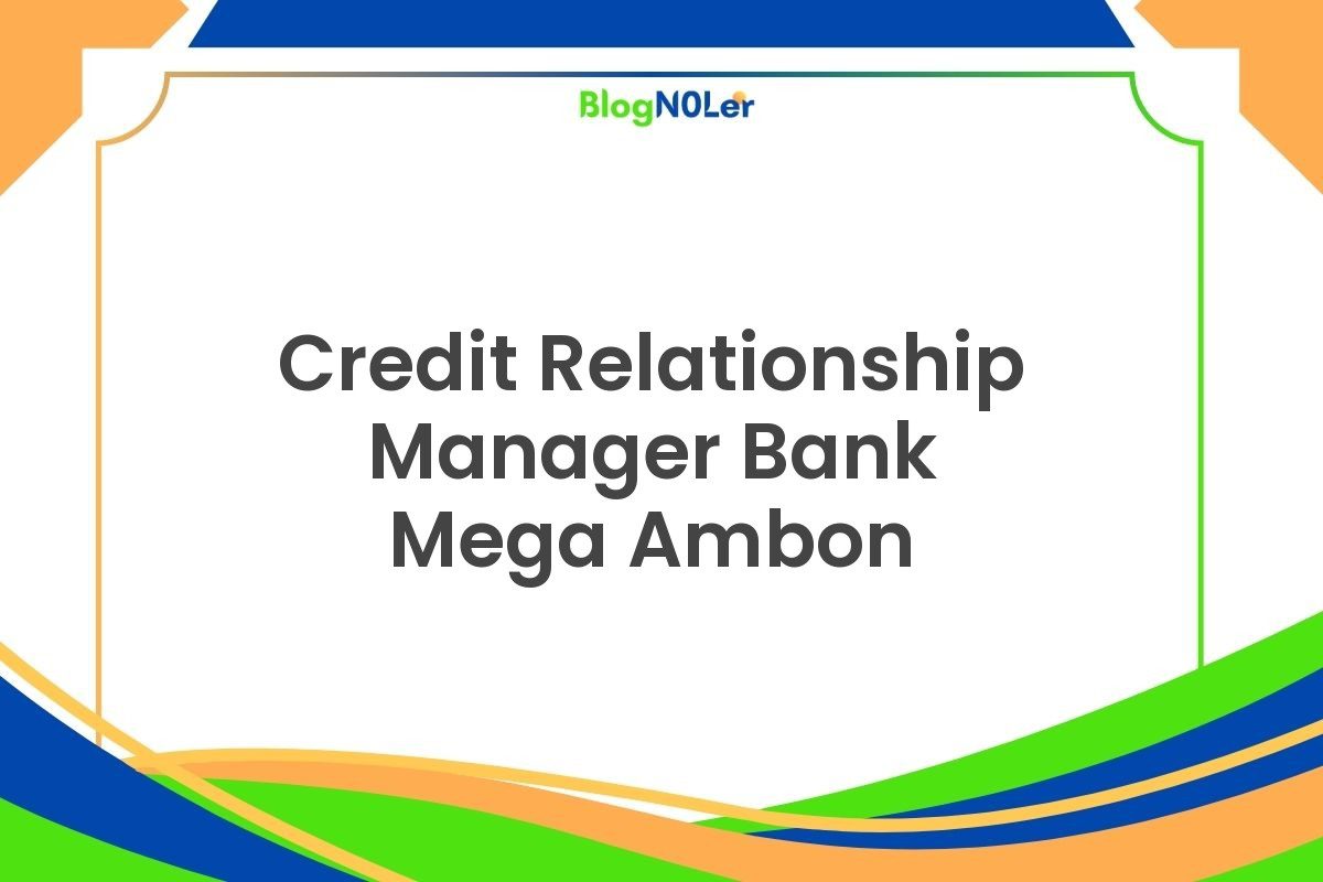 Credit Relationship Manager Bank Mega Ambon