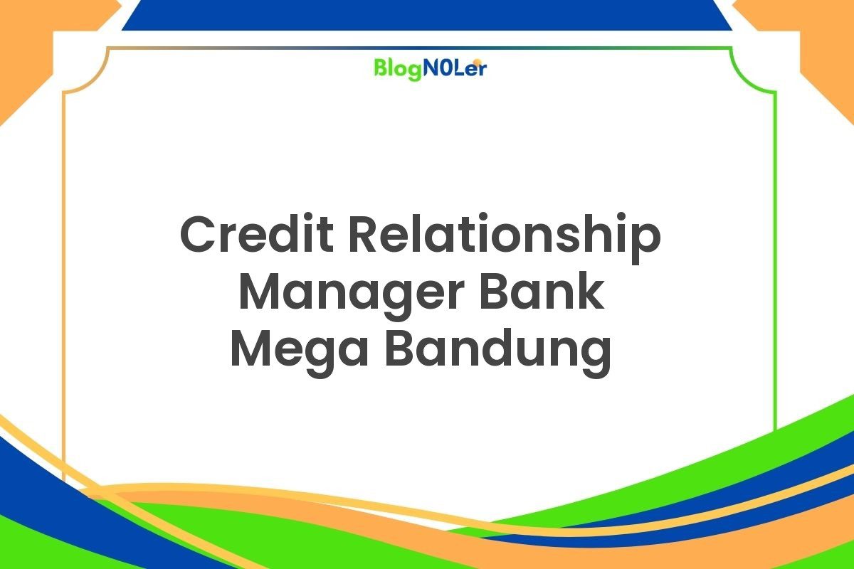 Credit Relationship Manager Bank Mega Bandung