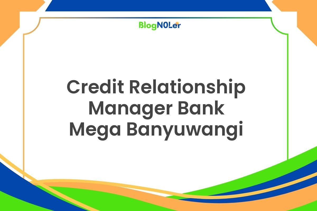 Credit Relationship Manager Bank Mega Banyuwangi