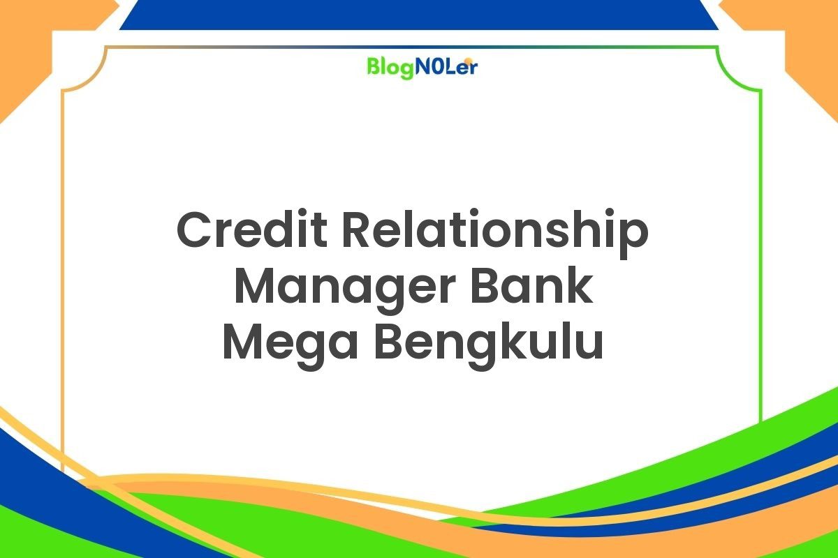 Credit Relationship Manager Bank Mega Bengkulu