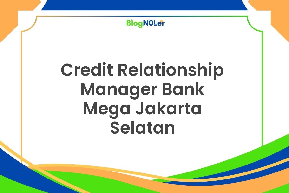 Credit Relationship Manager Bank Mega Jakarta Selatan