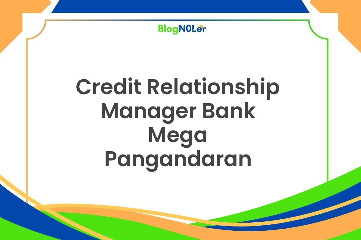 Credit Relationship Manager Bank Mega Pangandaran