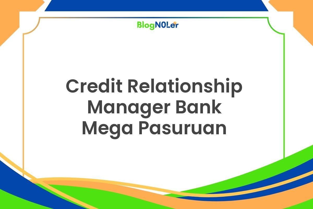 Credit Relationship Manager Bank Mega Pasuruan