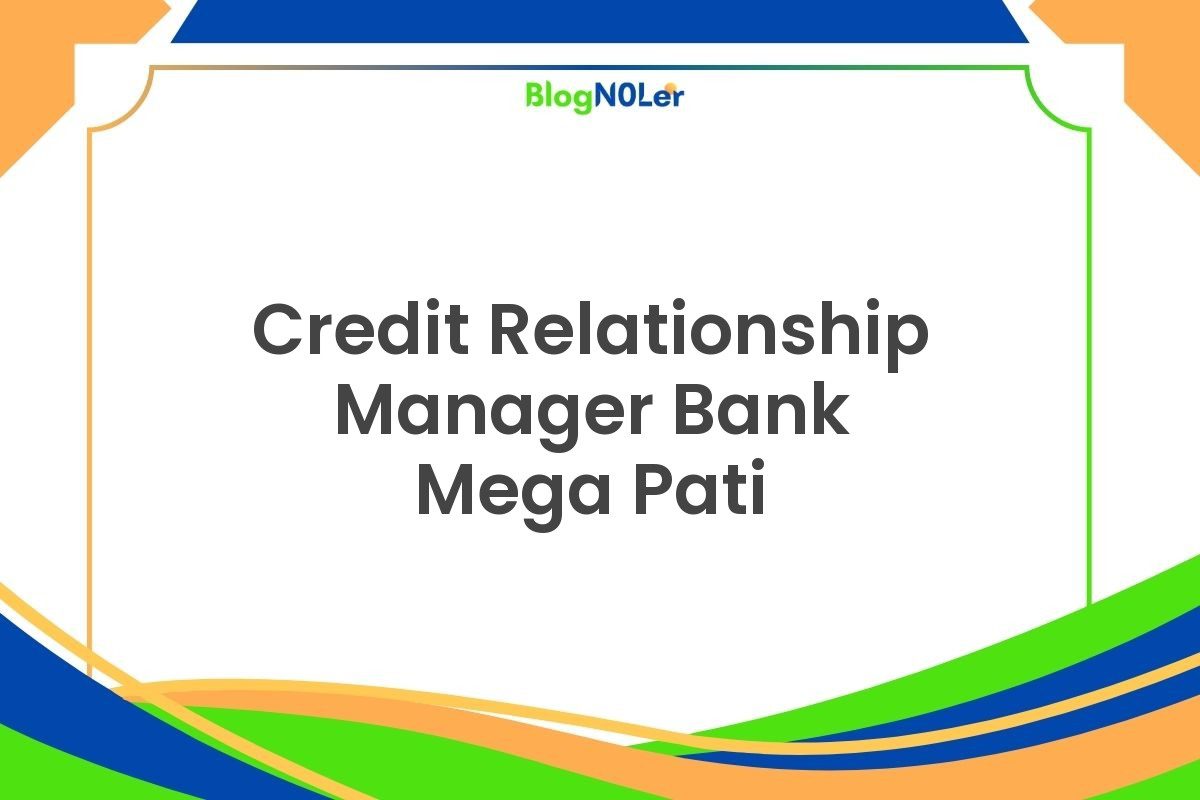 Credit Relationship Manager Bank Mega Pati