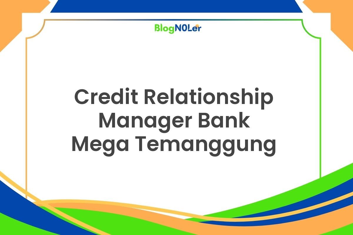 Credit Relationship Manager Bank Mega Temanggung