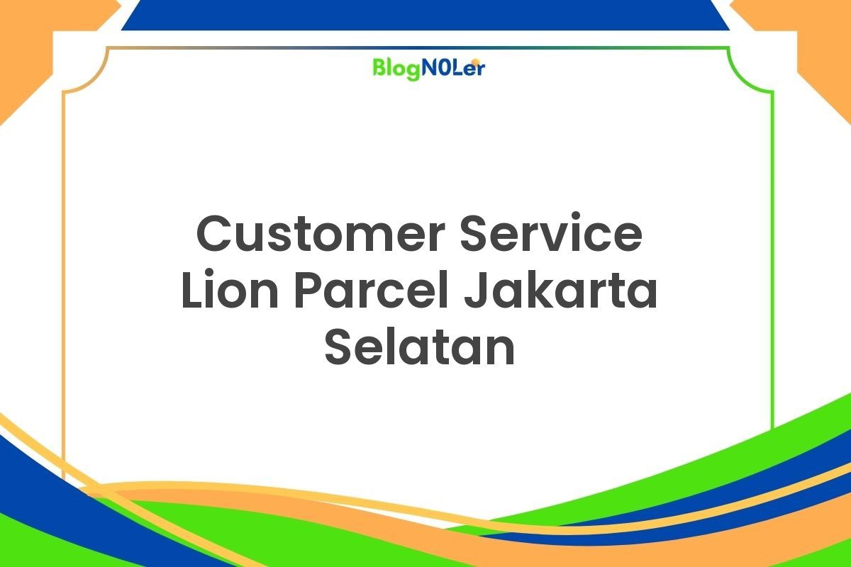 Customer Service Lion Parcel Jakarta Selatan