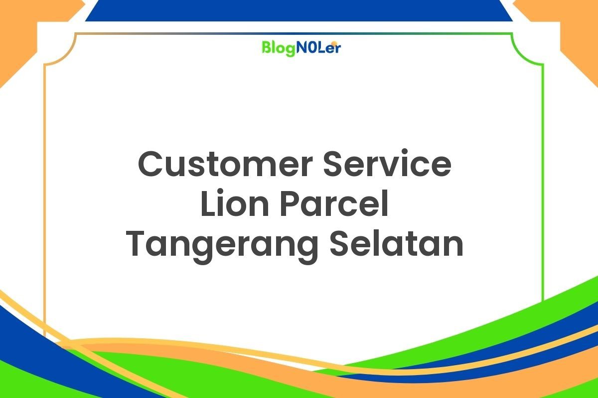 Customer Service Lion Parcel Tangerang Selatan