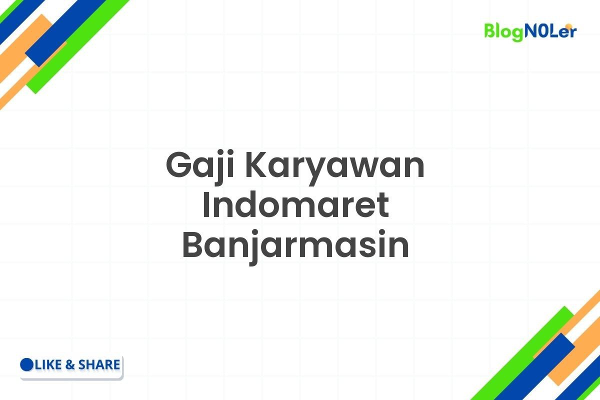 Gaji Karyawan Indomaret Banjarmasin