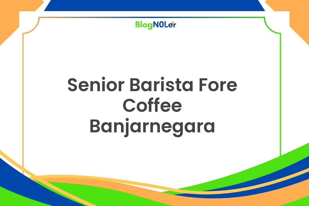 Senior Barista Fore Coffee Banjarnegara