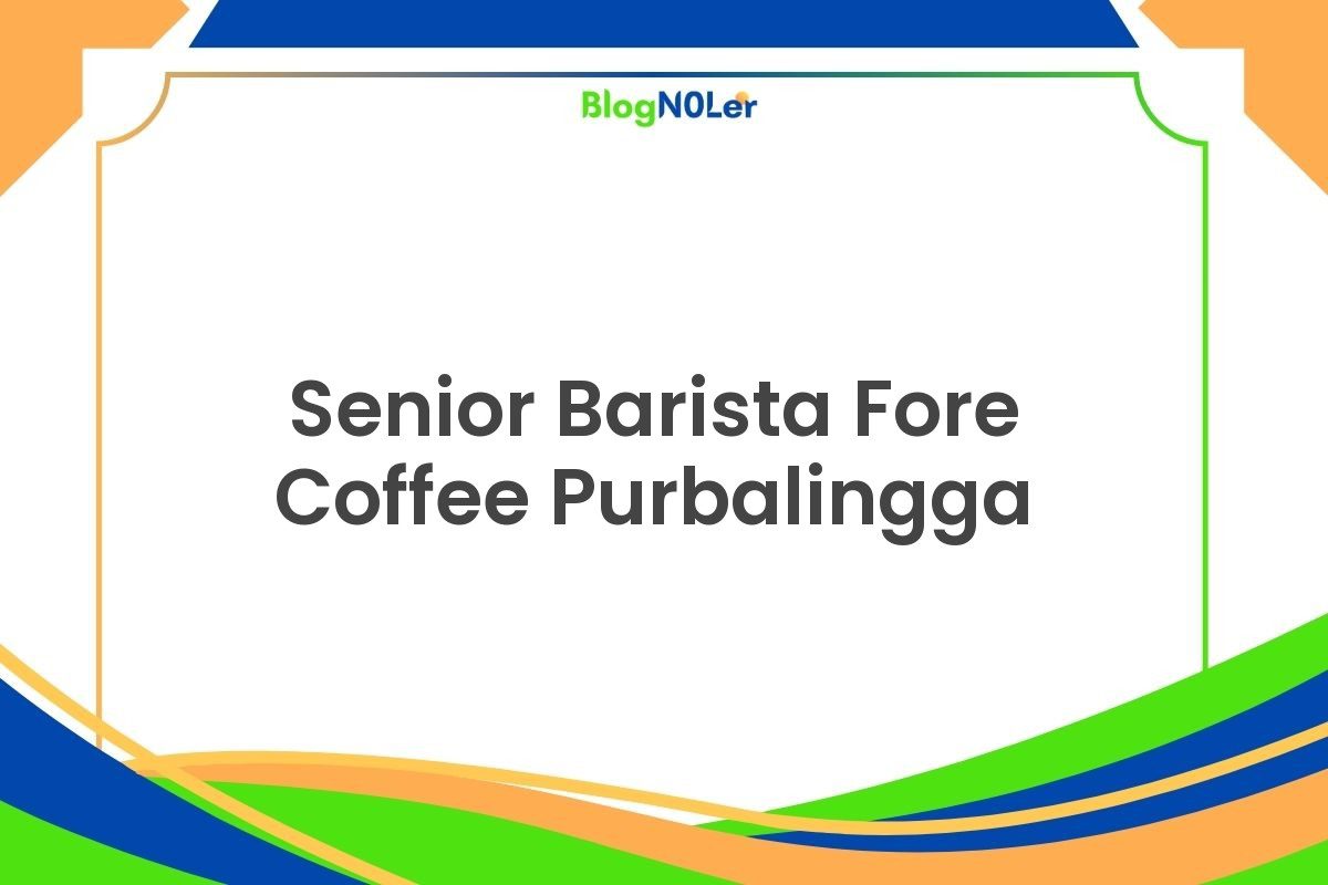 Senior Barista Fore Coffee Purbalingga