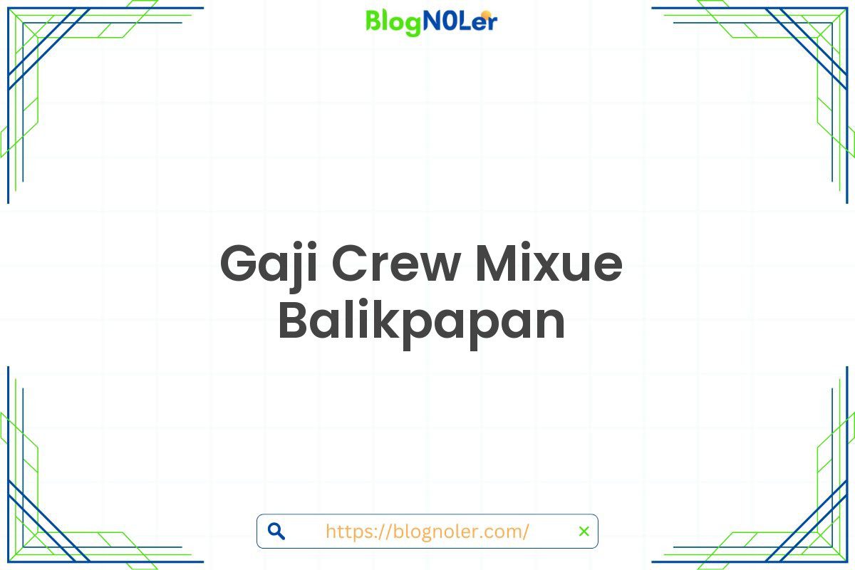 Gaji Crew Mixue Balikpapan