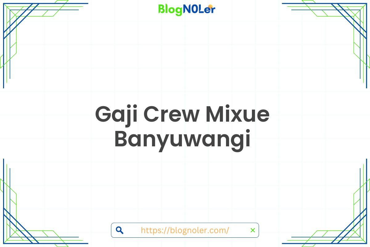 Gaji Crew Mixue Banyuwangi