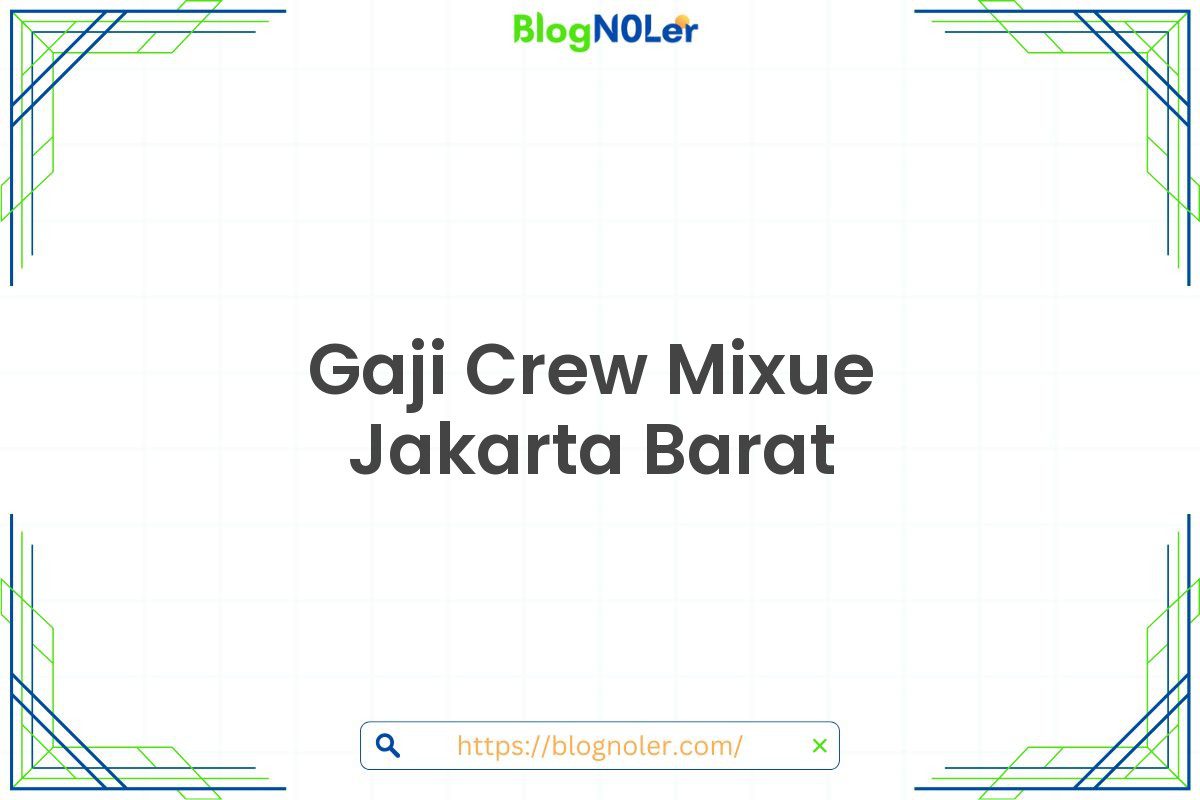 Gaji Crew Mixue Jakarta Barat