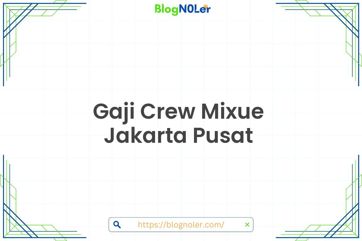 Gaji Crew Mixue Jakarta Pusat