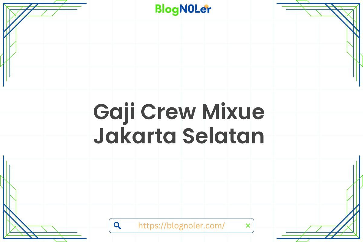 Gaji Crew Mixue Jakarta Selatan