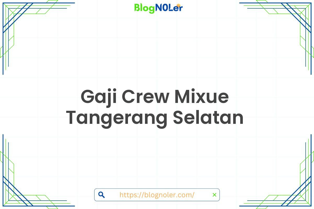 Gaji Crew Mixue Tangerang Selatan