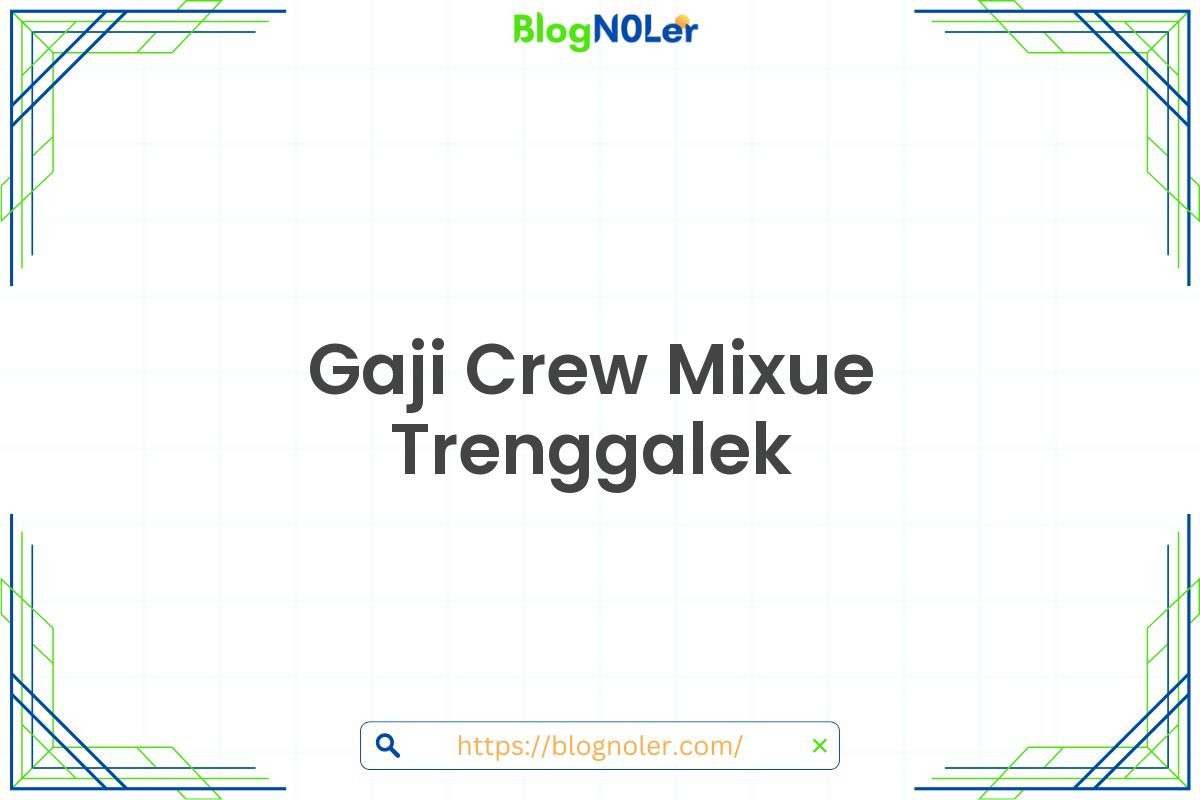 Gaji Crew Mixue Trenggalek