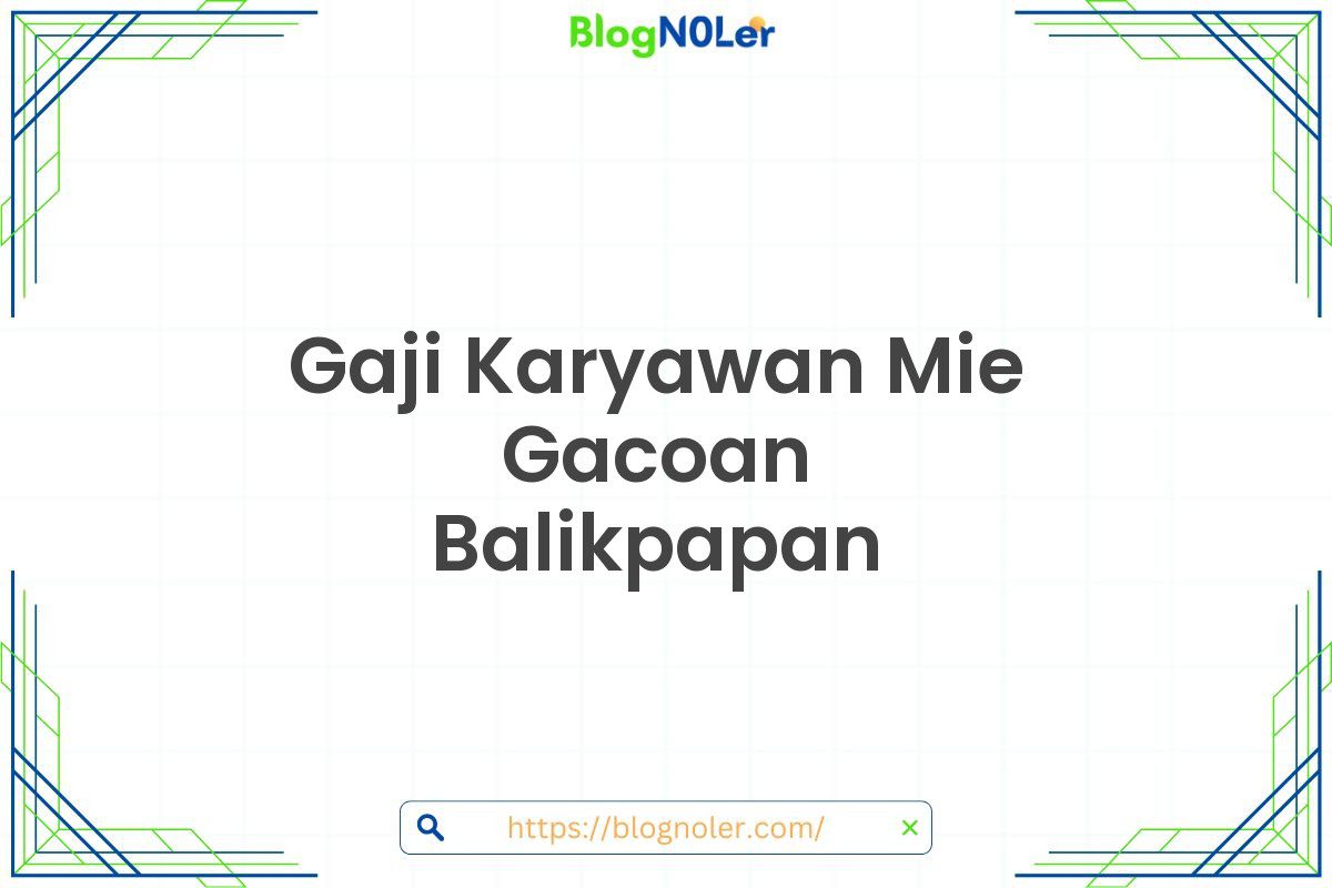 Gaji Karyawan Mie Gacoan Balikpapan