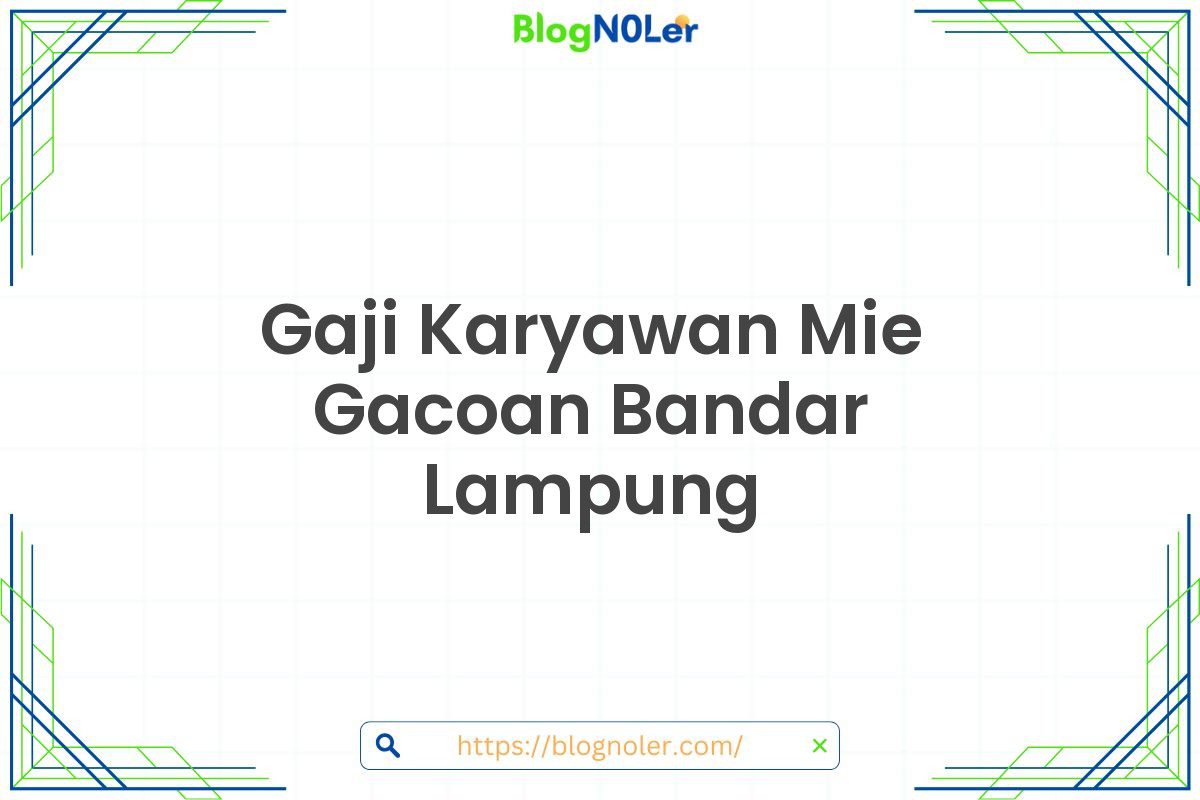 Gaji Karyawan Mie Gacoan Bandar Lampung