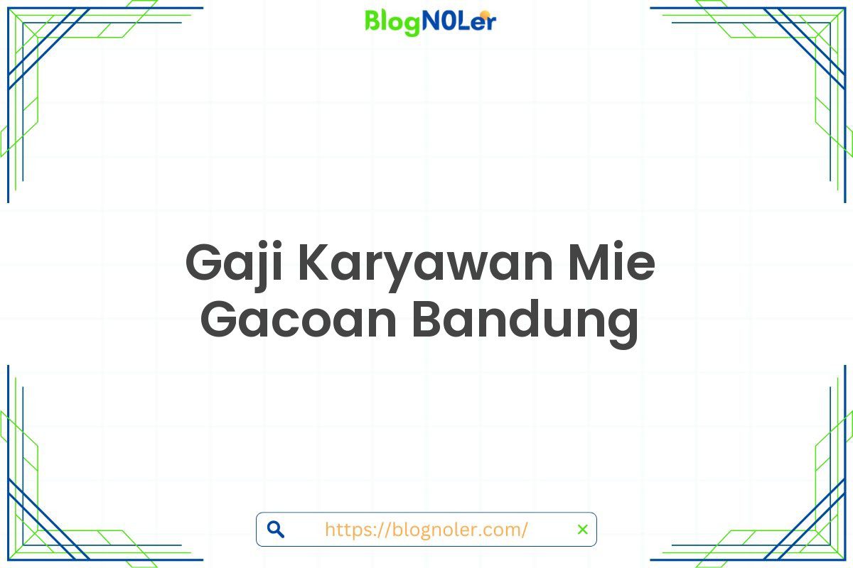 Gaji Karyawan Mie Gacoan Bandung