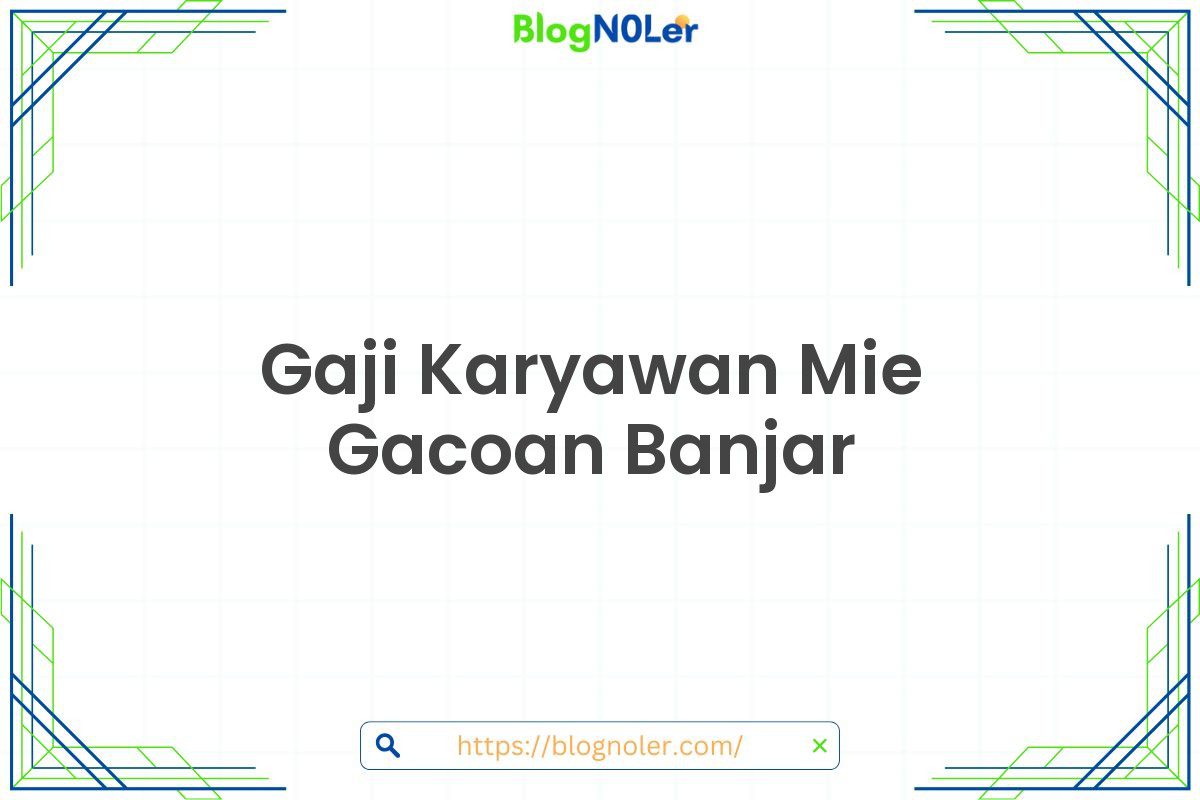 Gaji Karyawan Mie Gacoan Banjar