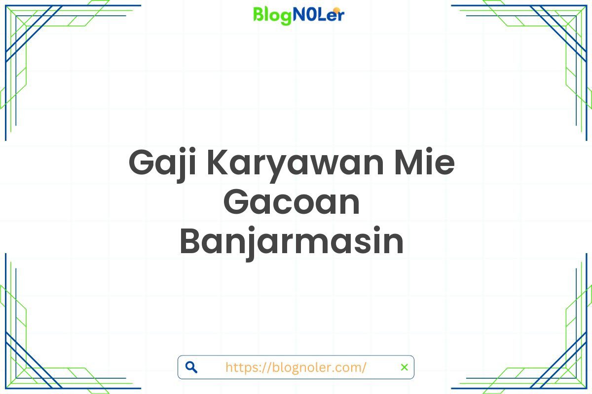 Gaji Karyawan Mie Gacoan Banjarmasin