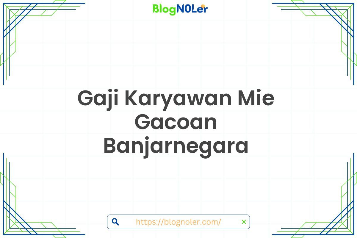 Gaji Karyawan Mie Gacoan Banjarnegara