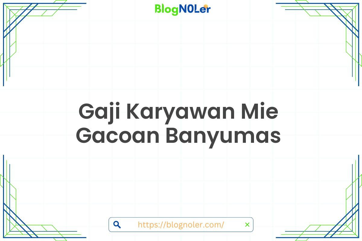 Gaji Karyawan Mie Gacoan Banyumas