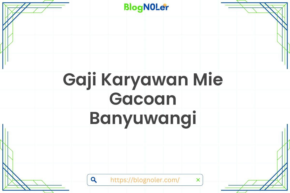 Gaji Karyawan Mie Gacoan Banyuwangi