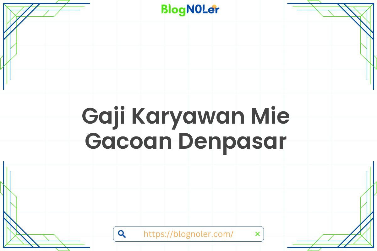 Gaji Karyawan Mie Gacoan Denpasar