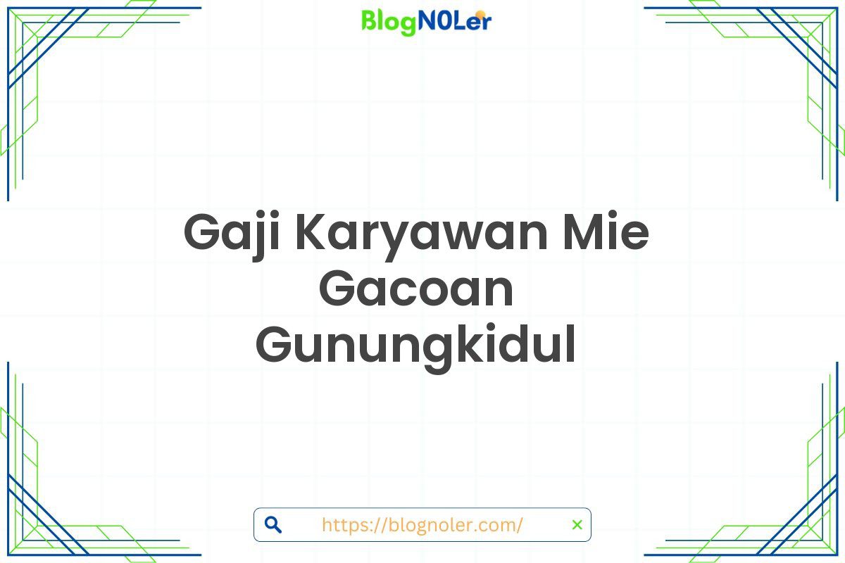 Gaji Karyawan Mie Gacoan Gunungkidul