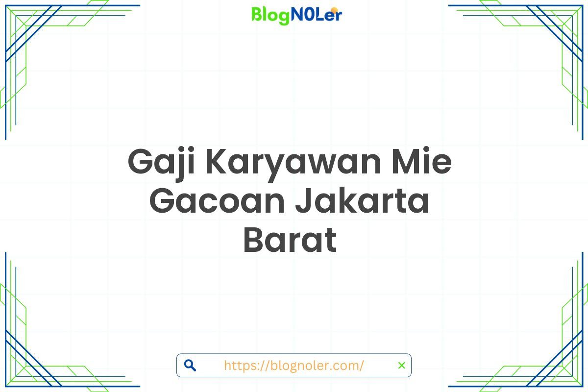 Gaji Karyawan Mie Gacoan Jakarta Barat