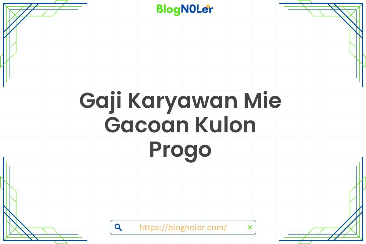 Gaji Karyawan Mie Gacoan Kulon Progo