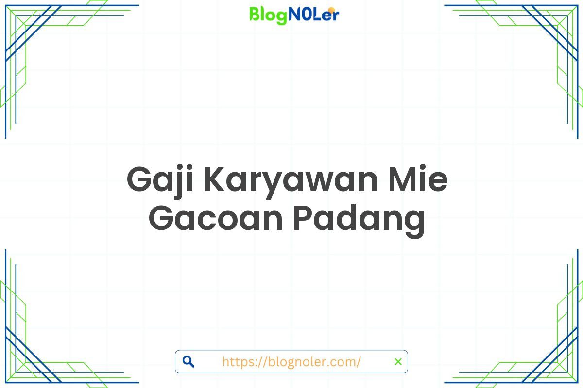 Gaji Karyawan Mie Gacoan Padang