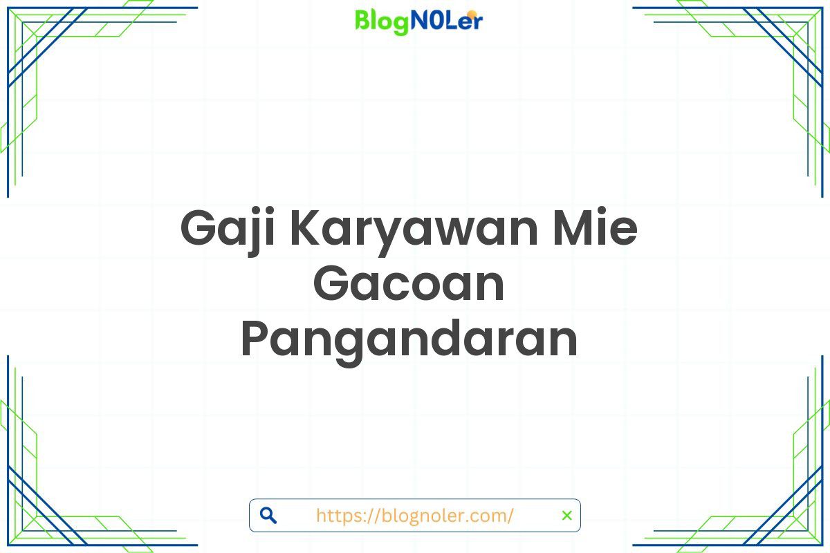 Gaji Karyawan Mie Gacoan Pangandaran