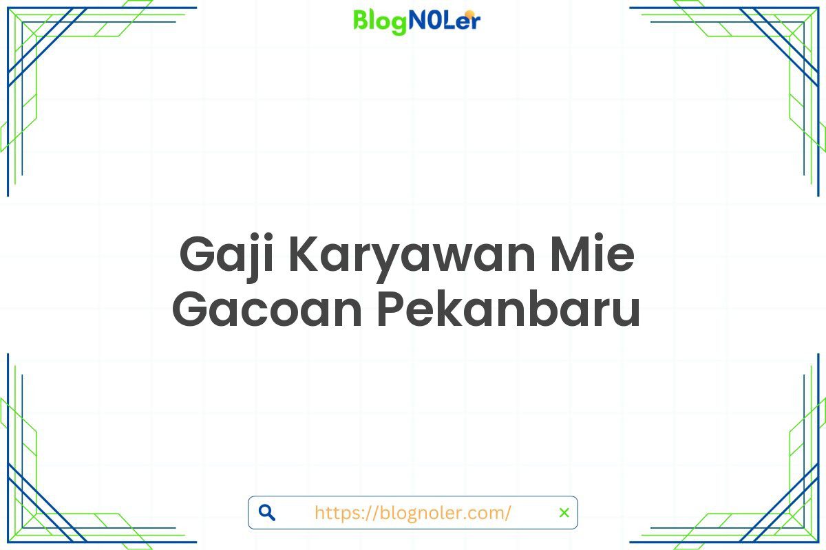 Gaji Karyawan Mie Gacoan Pekanbaru