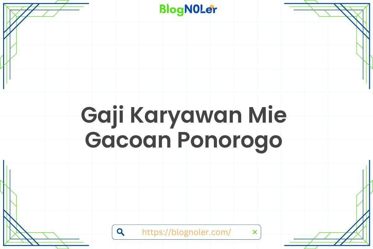 Gaji Karyawan Mie Gacoan Ponorogo