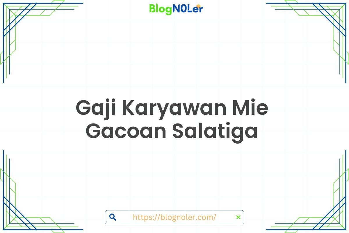 Gaji Karyawan Mie Gacoan Salatiga