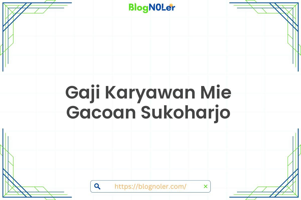 Gaji Karyawan Mie Gacoan Sukoharjo