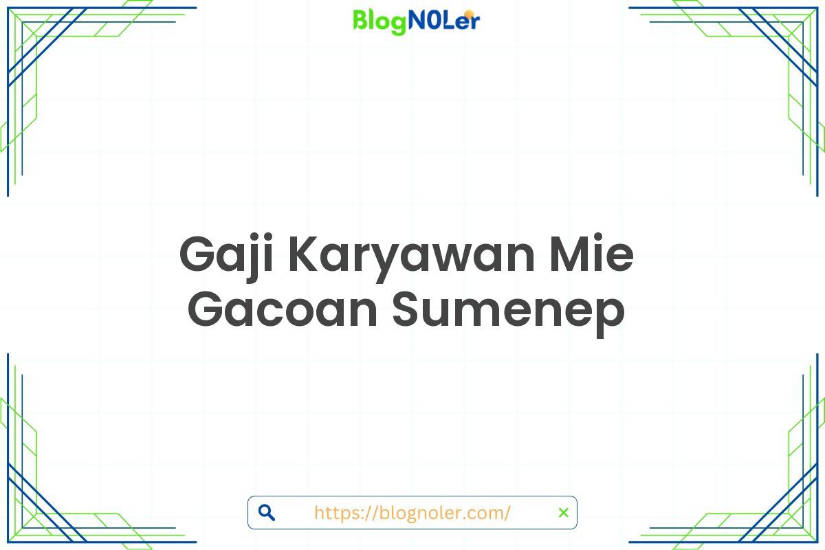 Gaji Karyawan Mie Gacoan Sumenep