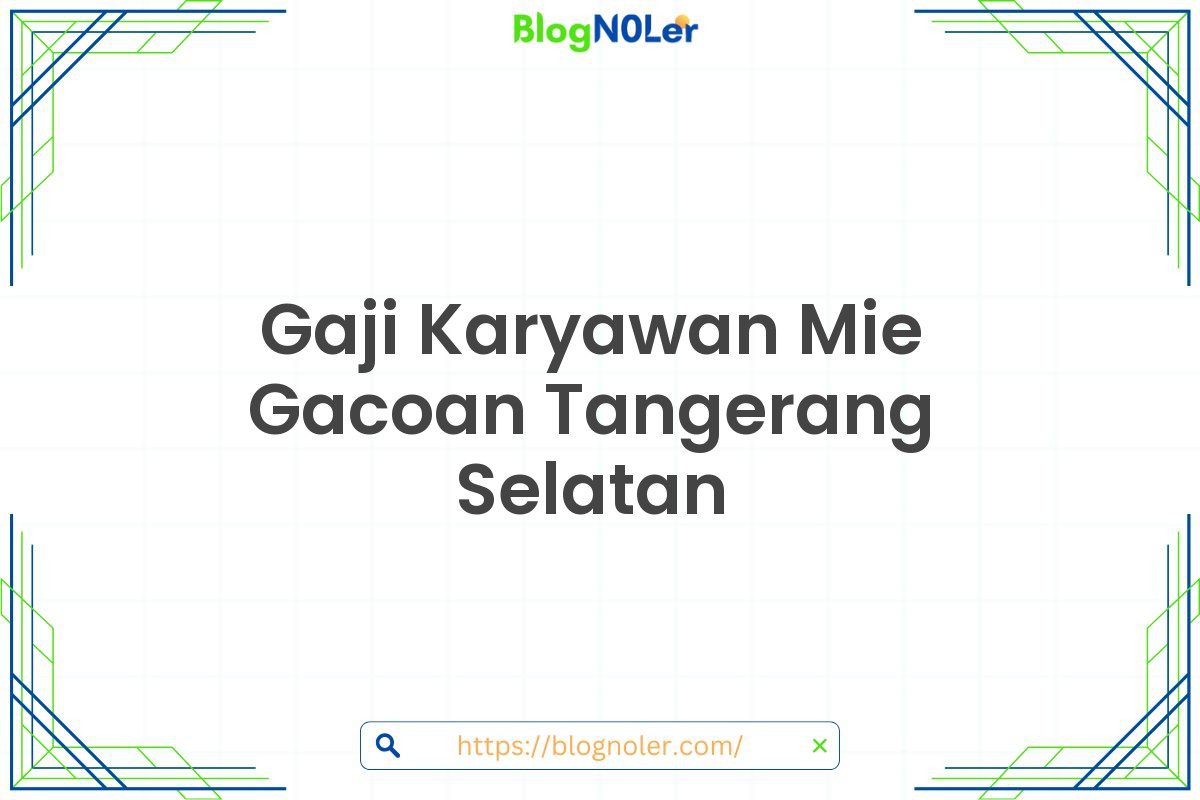 Gaji Karyawan Mie Gacoan Tangerang Selatan