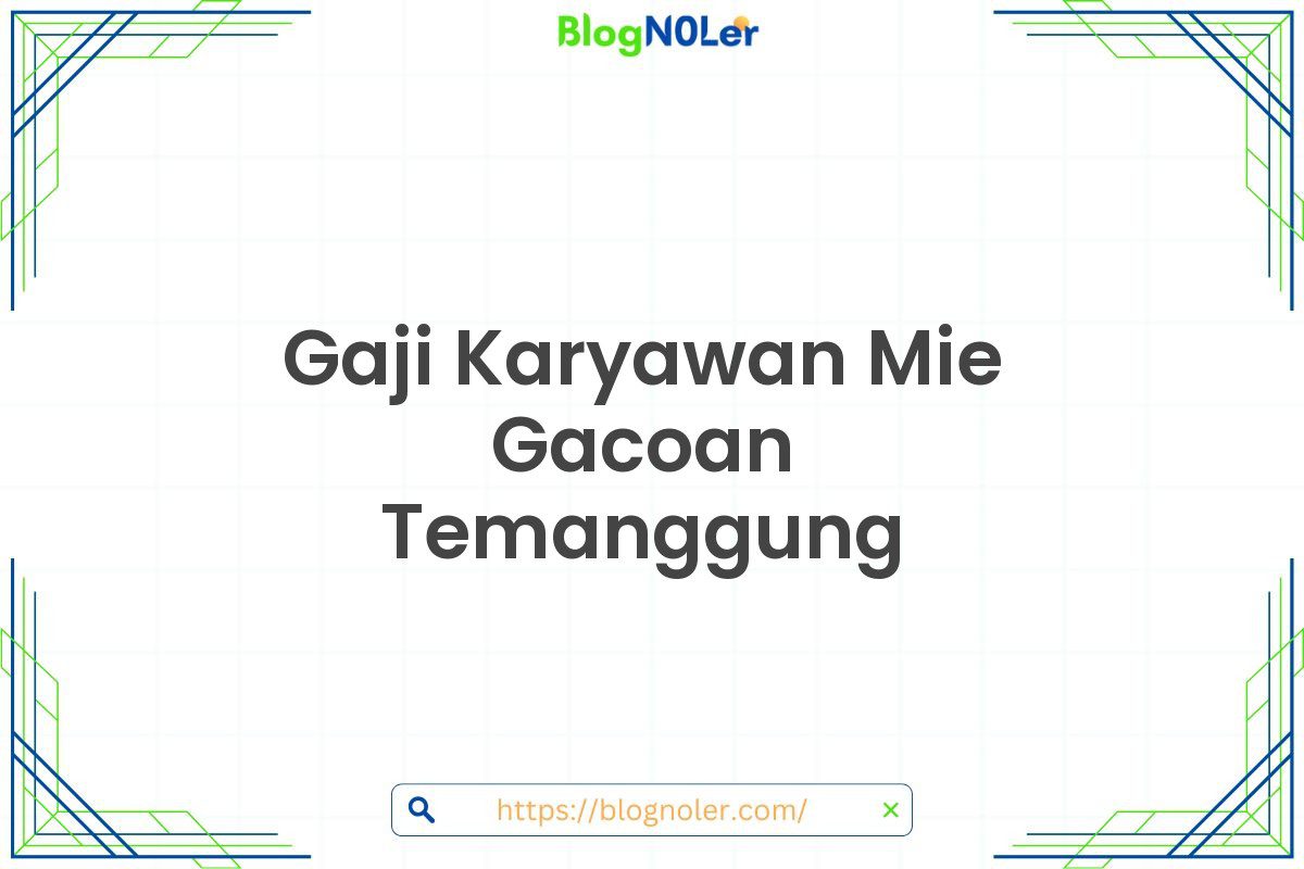 Gaji Karyawan Mie Gacoan Temanggung