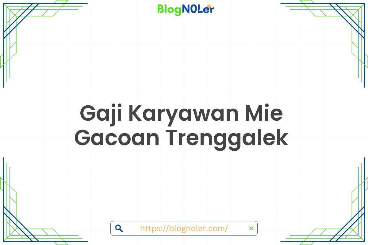 Gaji Karyawan Mie Gacoan Trenggalek