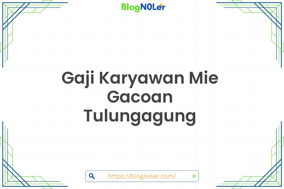 Gaji Karyawan Mie Gacoan Tulungagung