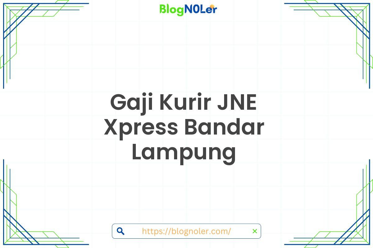 Gaji Kurir JNE Xpress Bandar Lampung