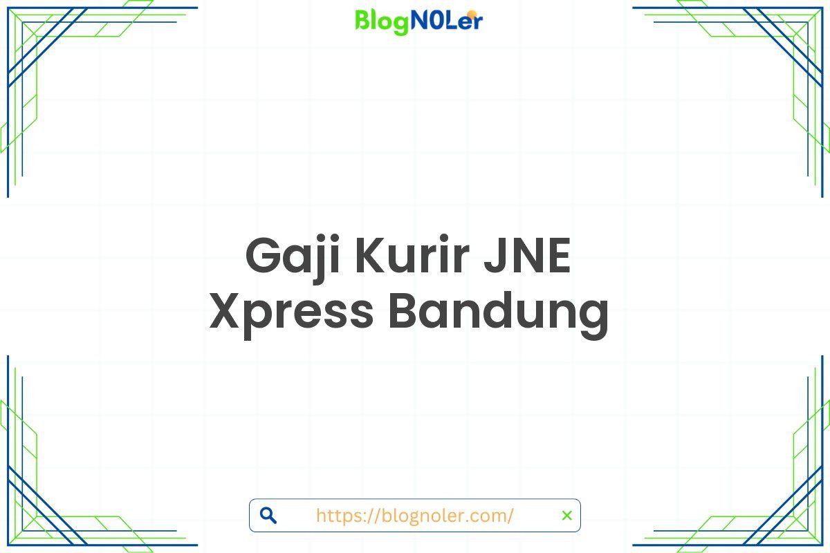 Gaji Kurir JNE Xpress Bandung