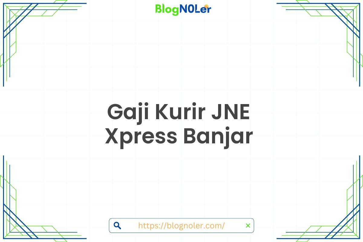 Gaji Kurir JNE Xpress Banjar