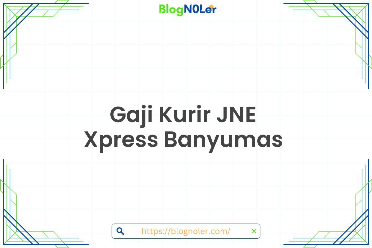 Gaji Kurir JNE Xpress Banyumas